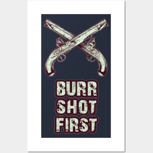 Burr shot first Posters and Art